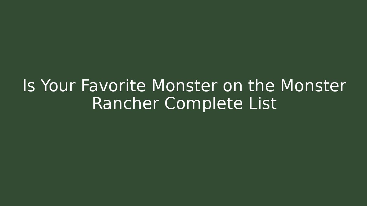 Is Your Favorite Monster on the Monster Rancher Complete List
