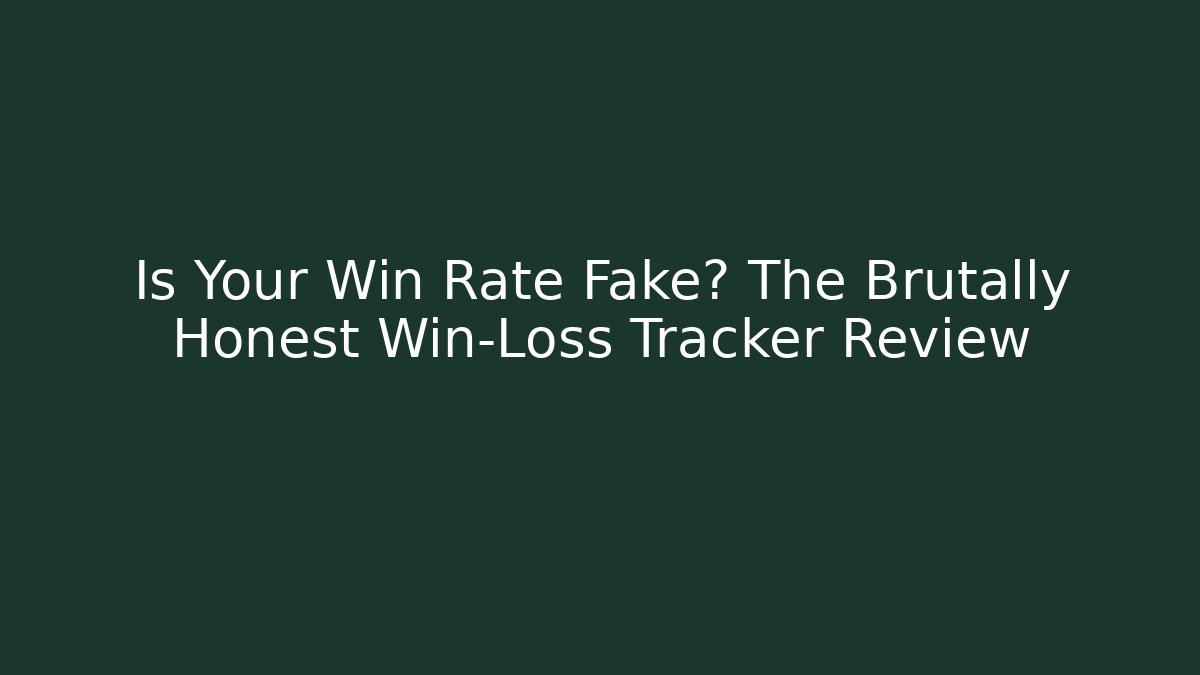 Is Your Win Rate Fake? The Brutally Honest Win-Loss Tracker Review