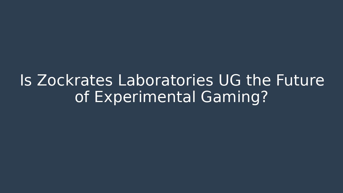 Is Zockrates Laboratories UG the Future of Experimental Gaming?