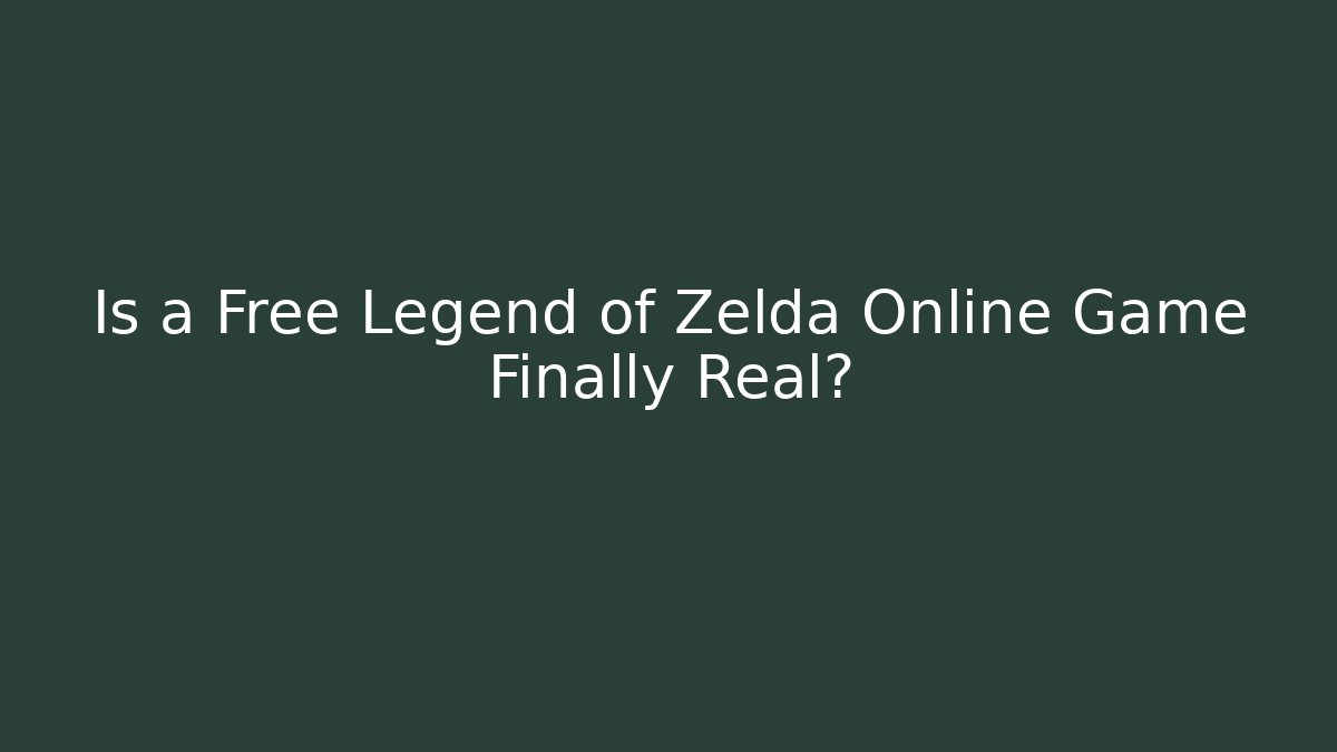 Is a Free Legend of Zelda Online Game Finally Real?