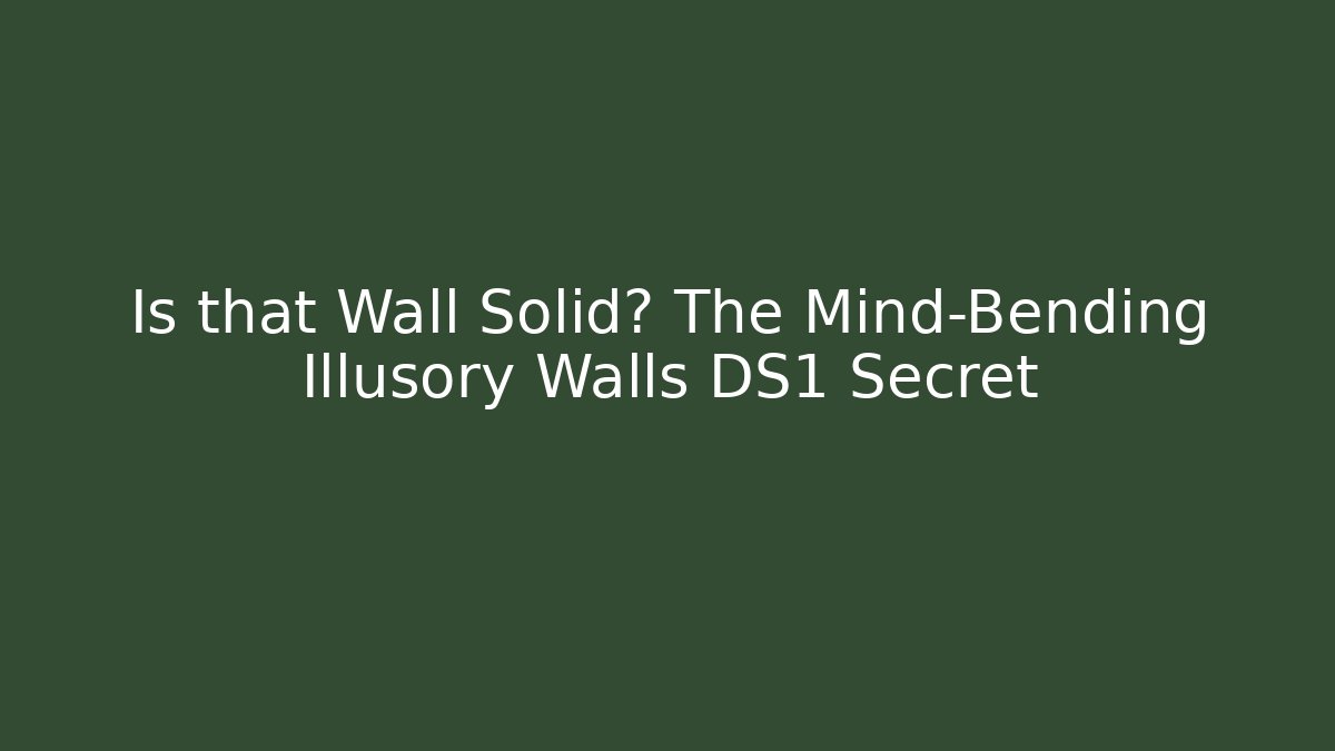 Is that Wall Solid? The Mind-Bending Illusory Walls DS1 Secret