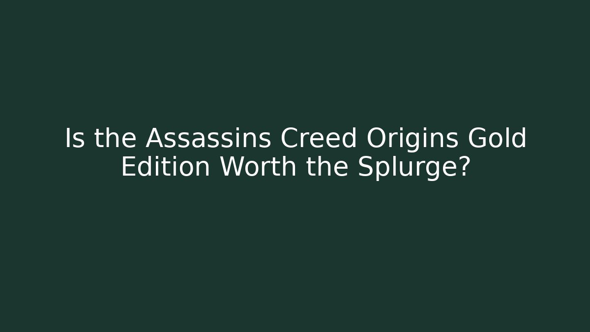 Is the Assassins Creed Origins Gold Edition Worth the Splurge?