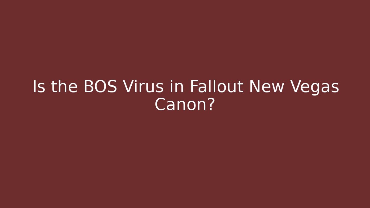 Is the BOS Virus in Fallout New Vegas Canon?