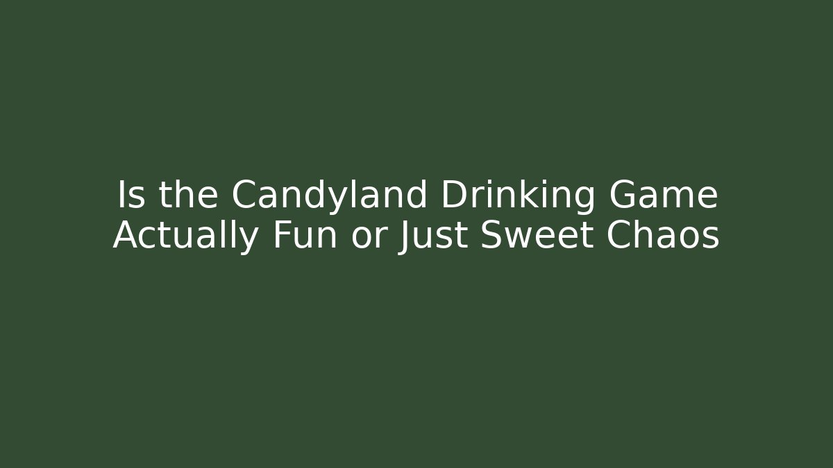 Is the Candyland Drinking Game Actually Fun or Just Sweet Chaos