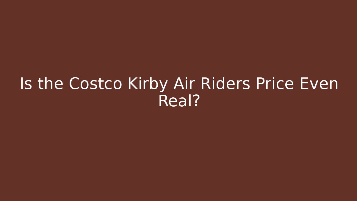 Is the Costco Kirby Air Riders Price Even Real?