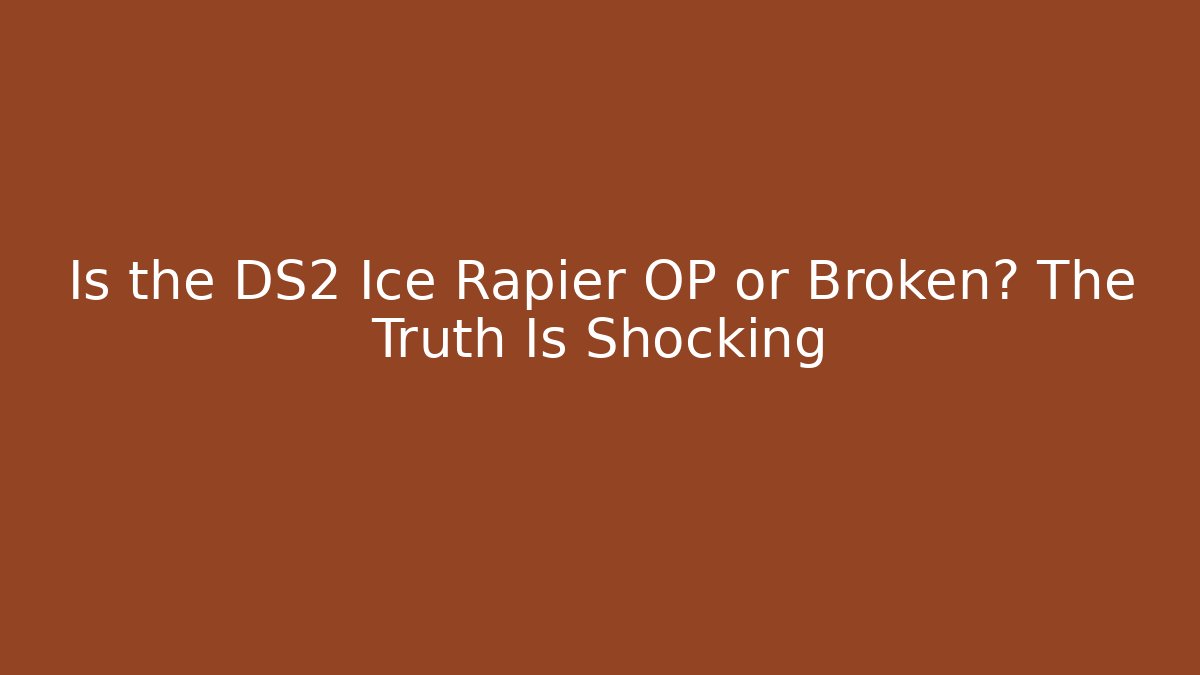 Is the DS2 Ice Rapier OP or Broken? The Truth Is Shocking