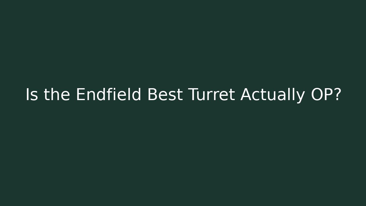 Is the Endfield Best Turret Actually OP?