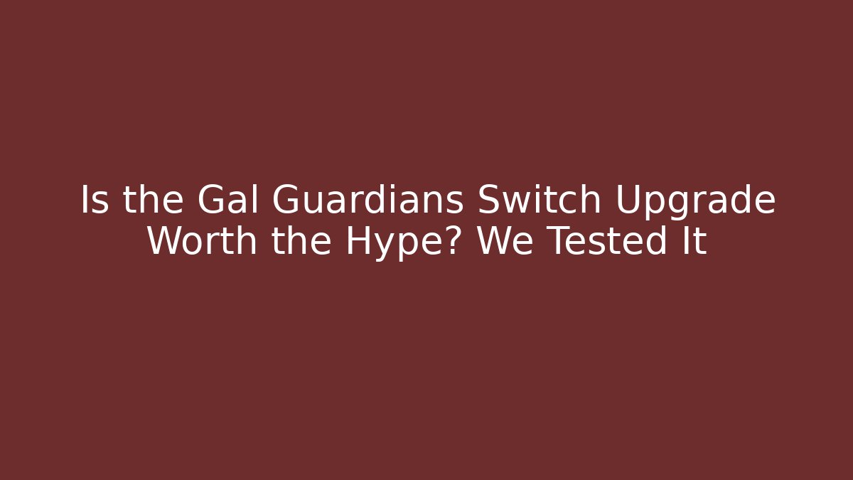 Is the Gal Guardians Switch Upgrade Worth the Hype? We Tested It