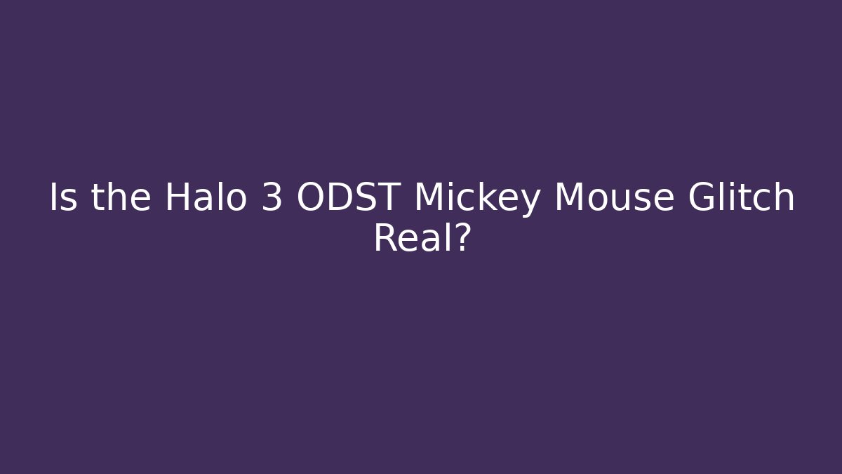 Is the Halo 3 ODST Mickey Mouse Glitch Real?