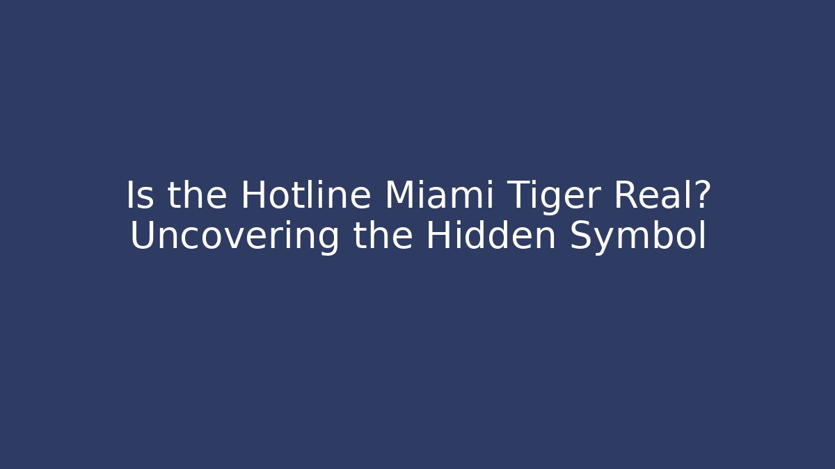 Is the Hotline Miami Tiger Real? Uncovering the Hidden Symbol
