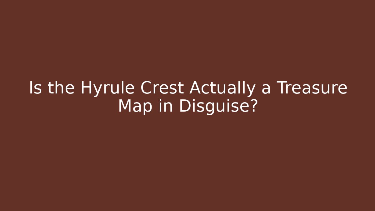 Is the Hyrule Crest Actually a Treasure Map in Disguise?