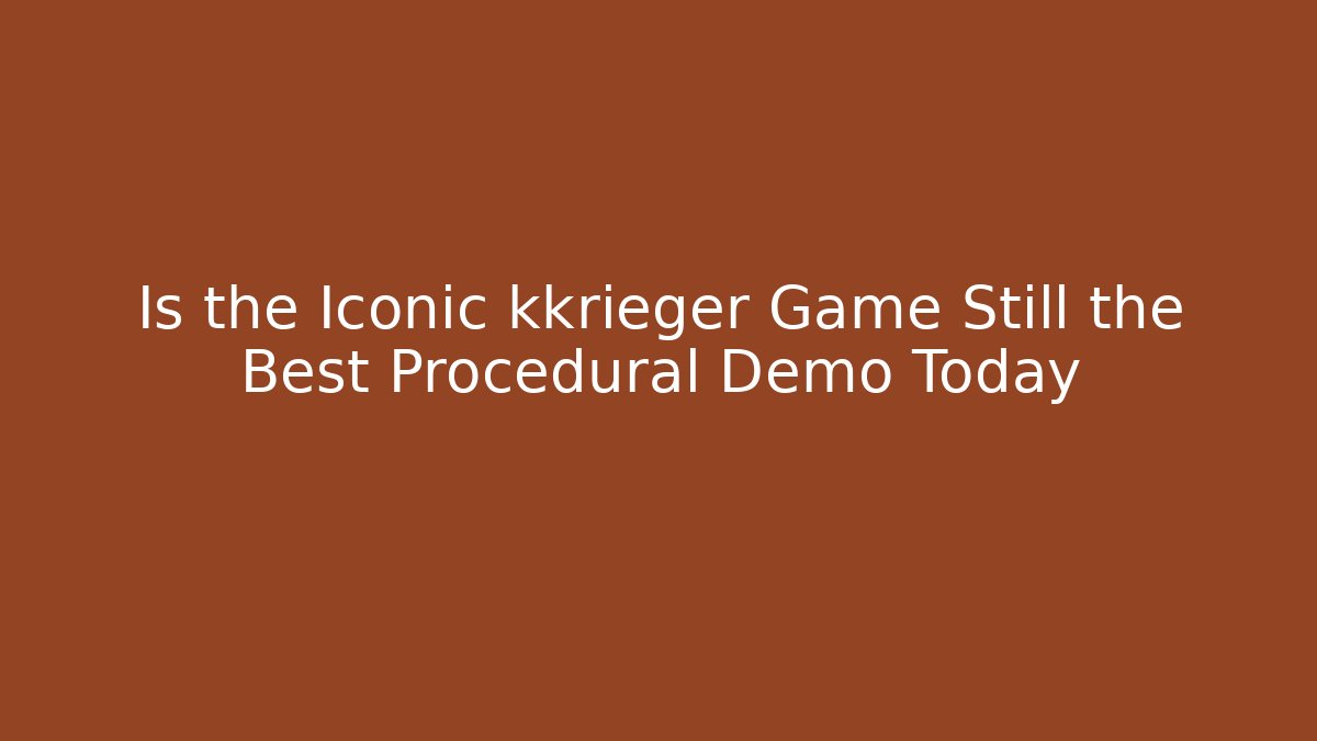 Is the Iconic kkrieger Game Still the Best Procedural Demo Today