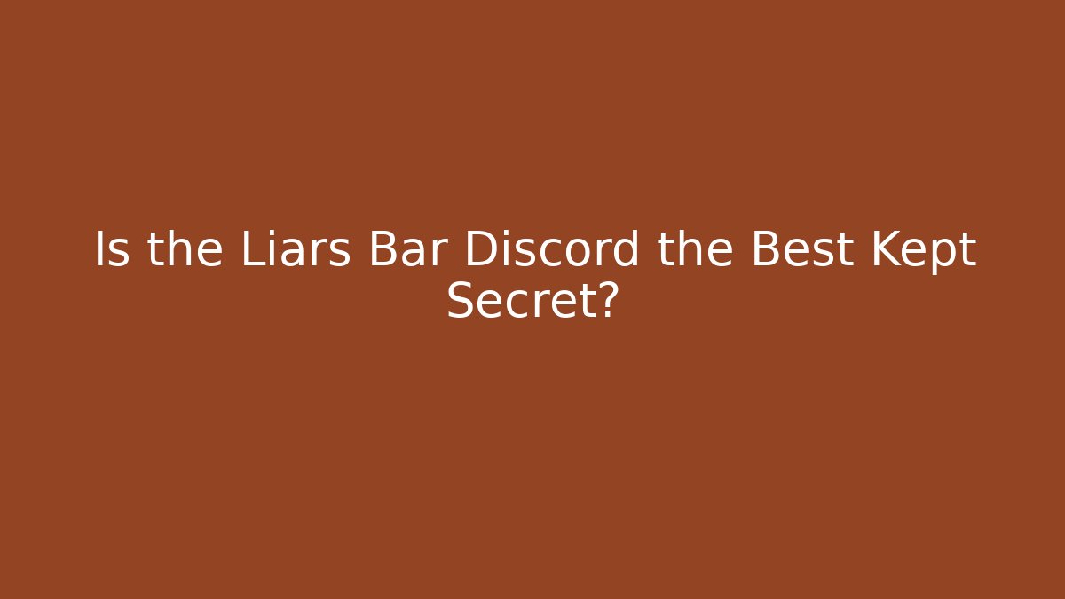 Is the Liars Bar Discord the Best Kept Secret?