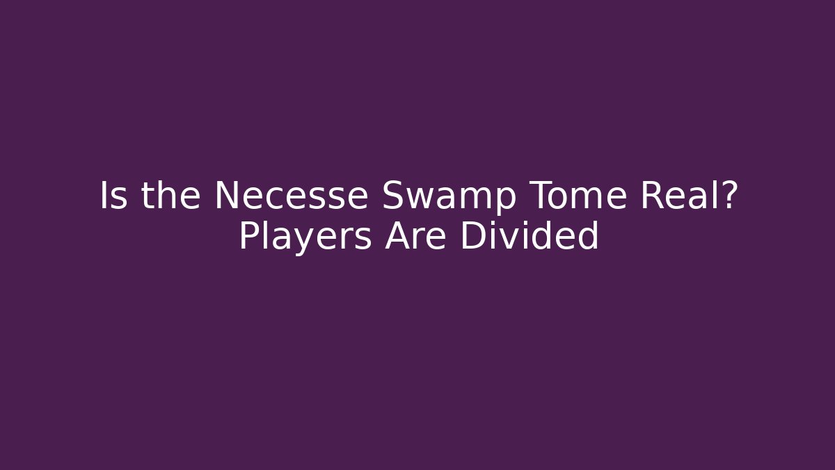 Is the Necesse Swamp Tome Real? Players Are Divided