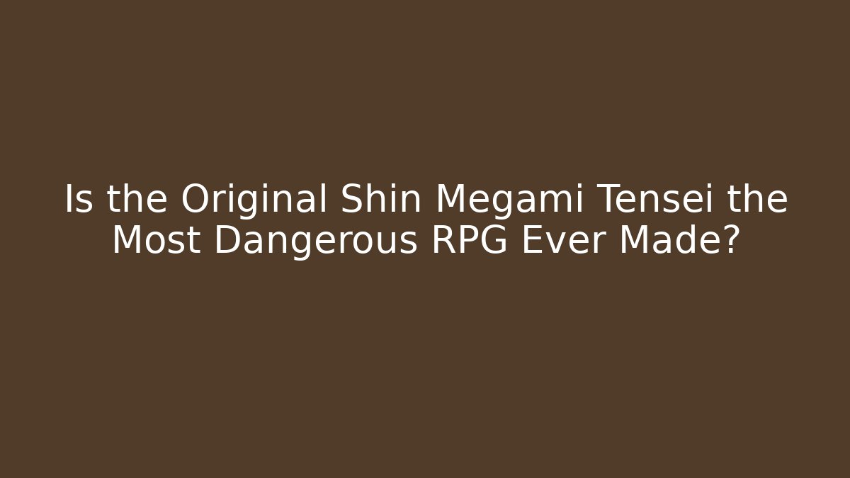 Is the Original Shin Megami Tensei the Most Dangerous RPG Ever Made?