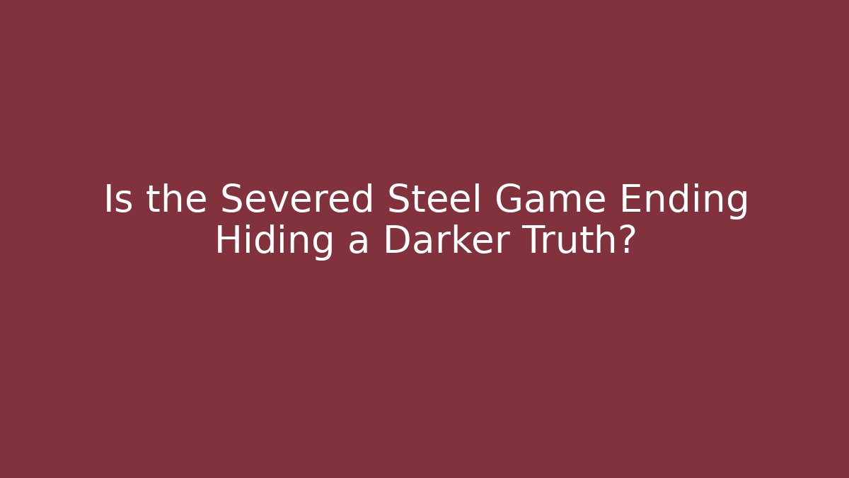 Is the Severed Steel Game Ending Hiding a Darker Truth?