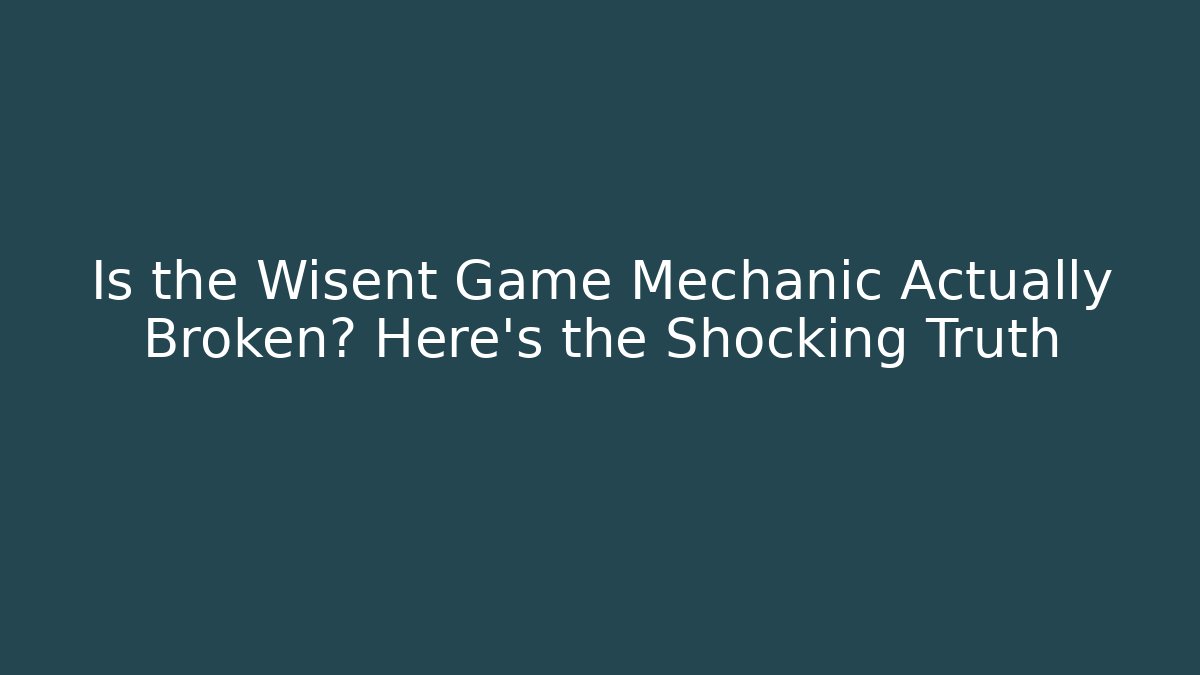 Is the Wisent Game Mechanic Actually Broken? Here's the Shocking Truth