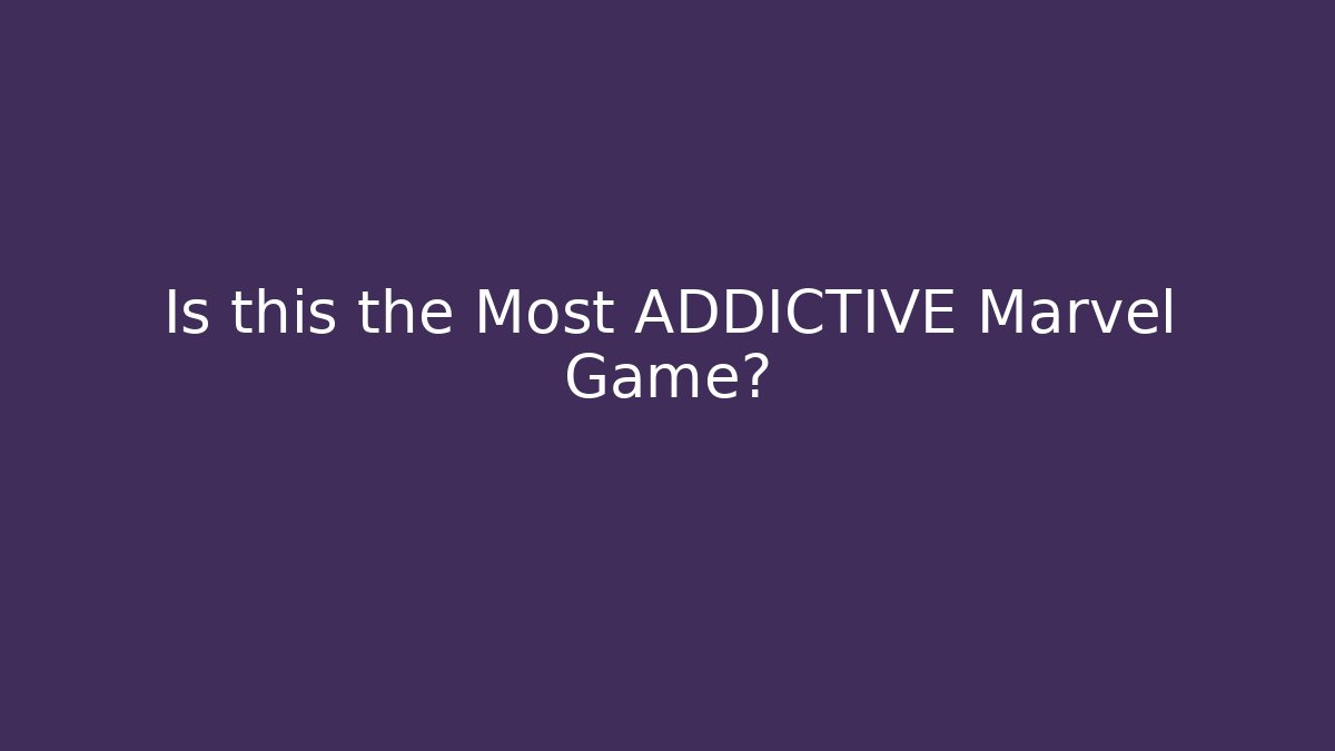 Is this the Most ADDICTIVE Marvel Game? - Celivion