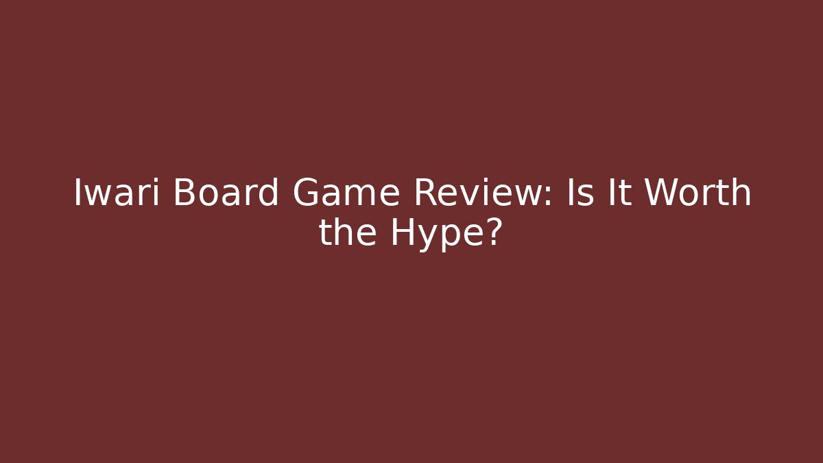 Iwari Board Game Review: Is It Worth the Hype?