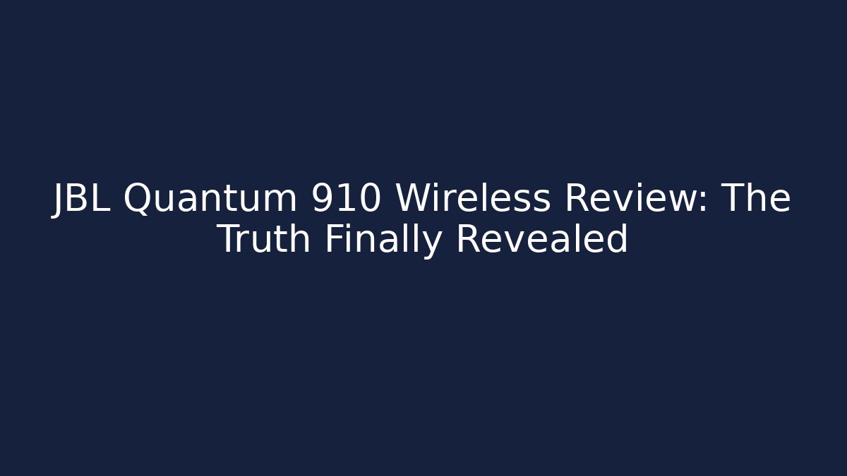 JBL Quantum 910 Wireless Review: The Truth Finally Revealed