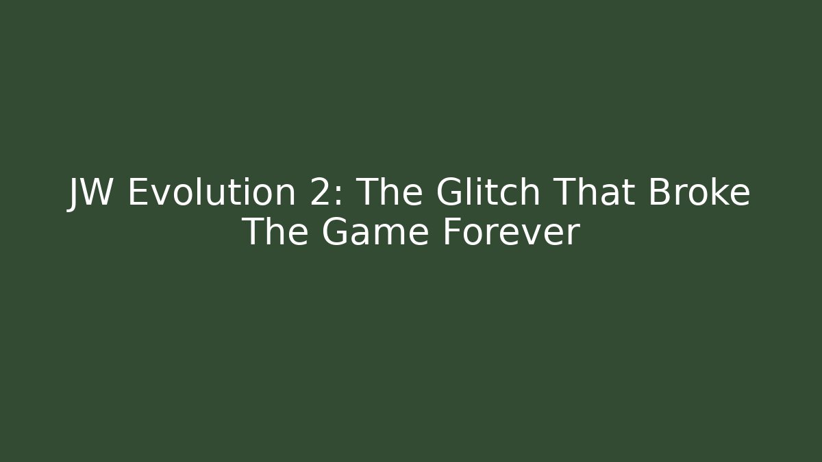 JW Evolution 2: The Glitch That Broke The Game Forever - Celivion