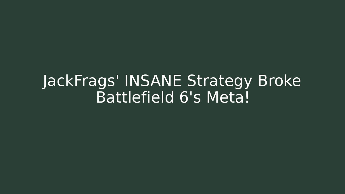 JackFrags' INSANE Strategy Broke Battlefield 6's Meta!