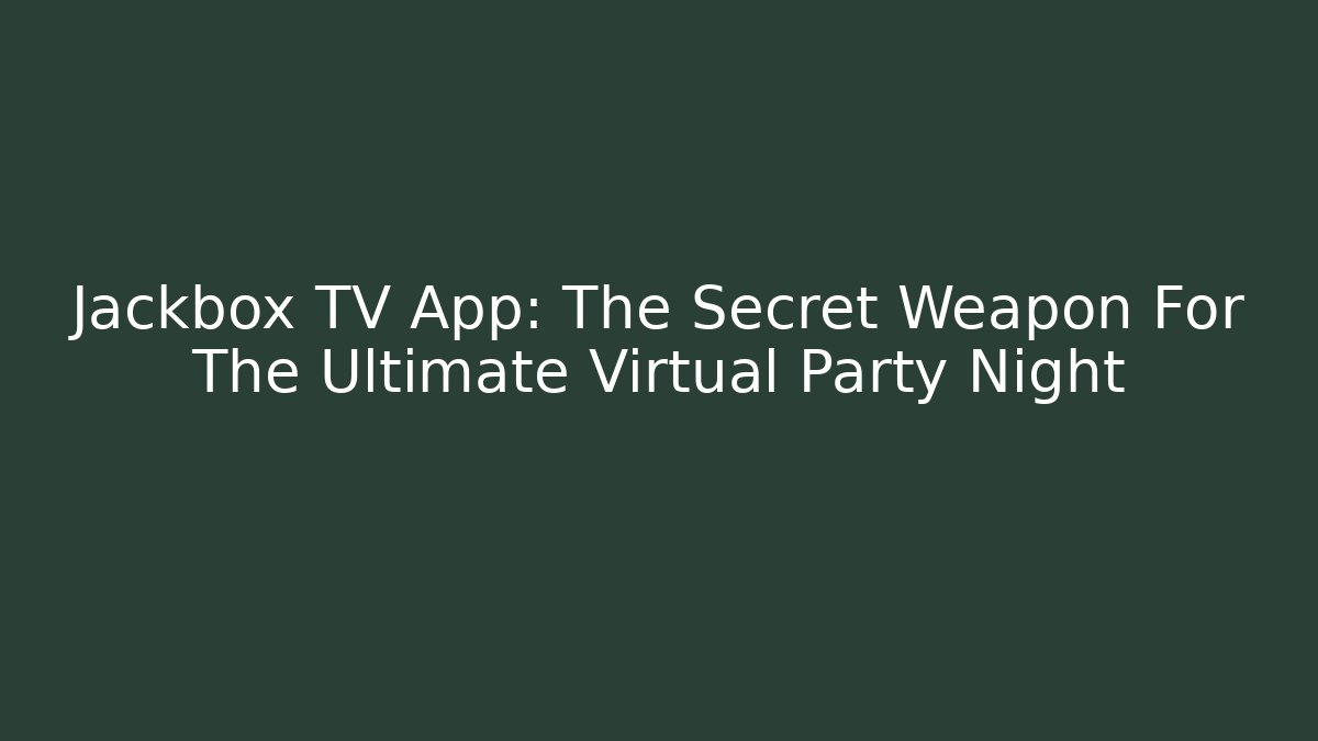 Jackbox TV App: The Secret Weapon For The Ultimate Virtual Party Night - Celivion