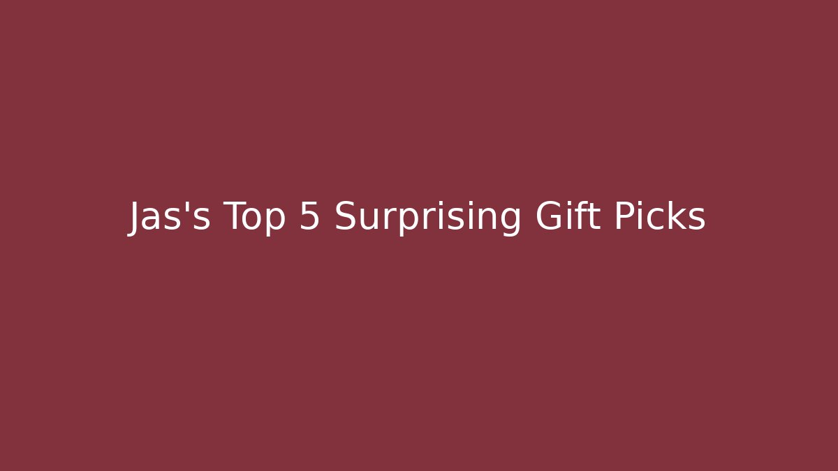 Jas's Top 5 Surprising Gift Picks - Celivion