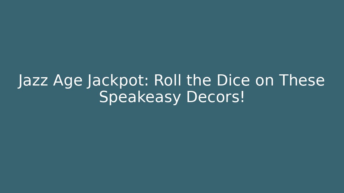 Jazz Age Jackpot: Roll the Dice on These Speakeasy Decors!