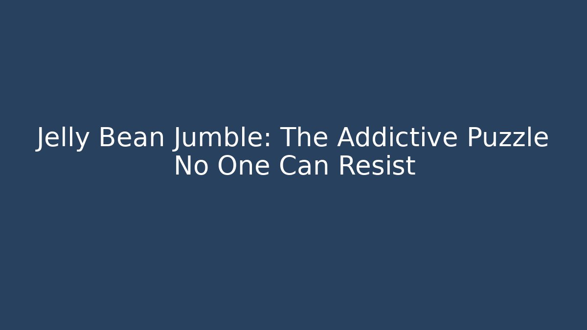 Jelly Bean Jumble: The Addictive Puzzle No One Can Resist