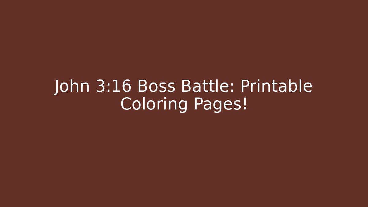 John 3:16 Boss Battle: Printable Coloring Pages! - Celivion