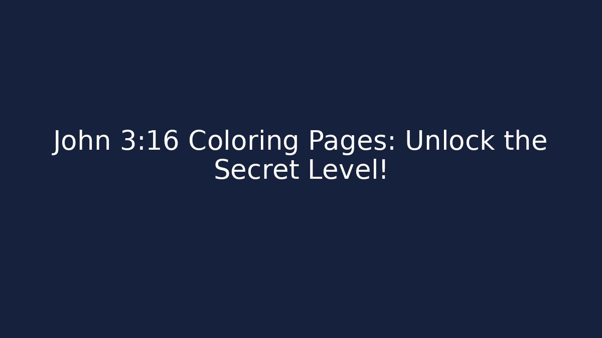 John 3:16 Coloring Pages: Unlock the Secret Level!