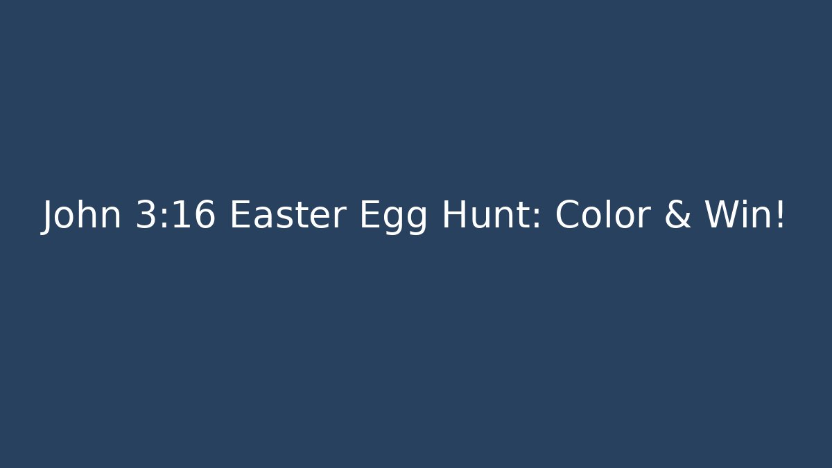 John 3:16 Easter Egg Hunt: Color & Win!