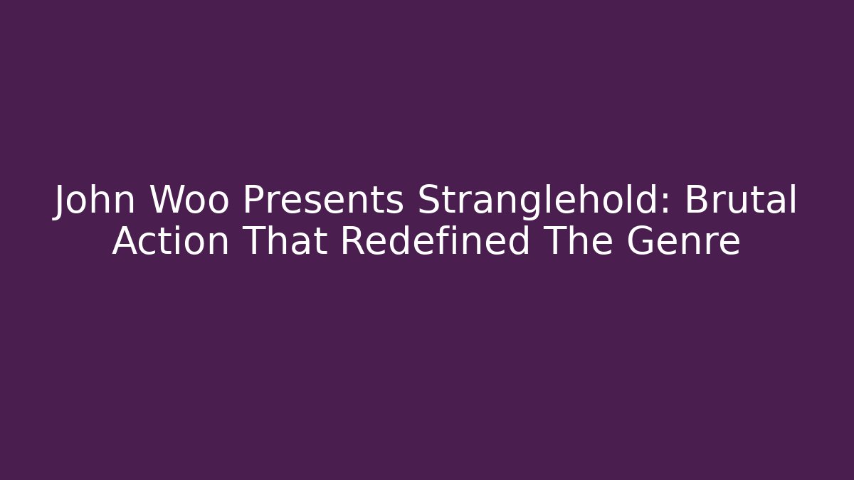 John Woo Presents Stranglehold: Brutal Action That Redefined The Genre
