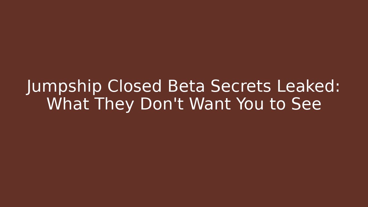 Jumpship Closed Beta Secrets Leaked: What They Don't Want You to See