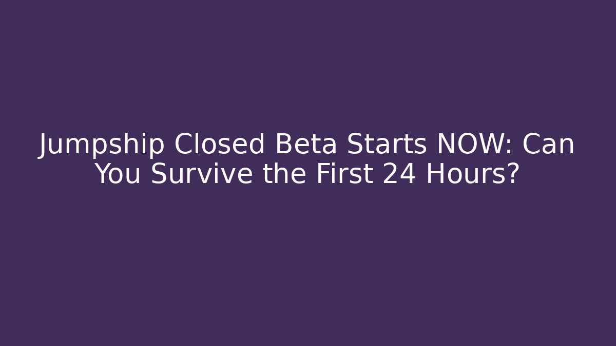 Jumpship Closed Beta Starts NOW: Can You Survive the First 24 Hours?