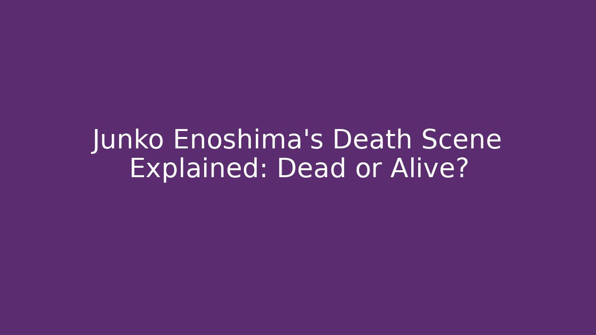 Junko Enoshima's Death Scene Explained: Dead or Alive?