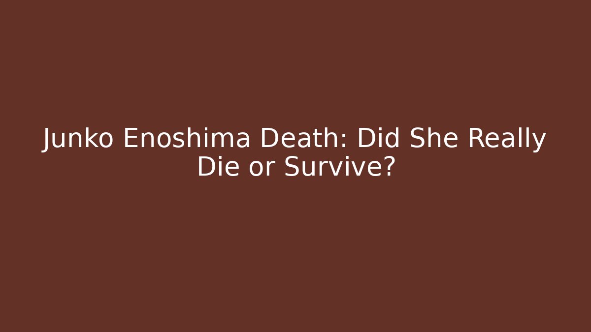 Junko Enoshima Death: Did She Really Die or Survive?