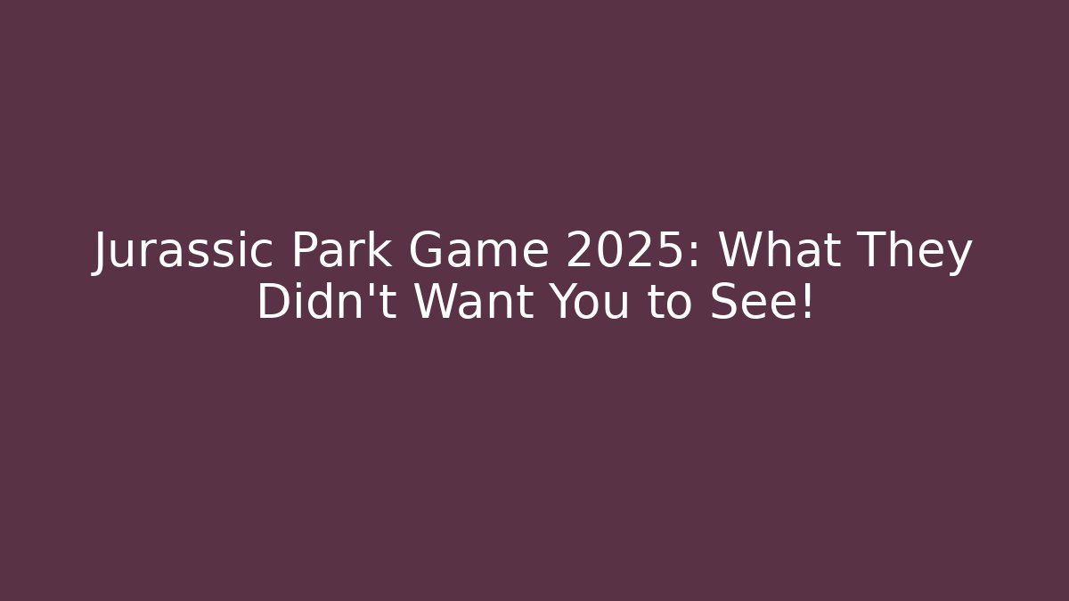 Jurassic Park Game 2025: What They Didn't Want You to See!