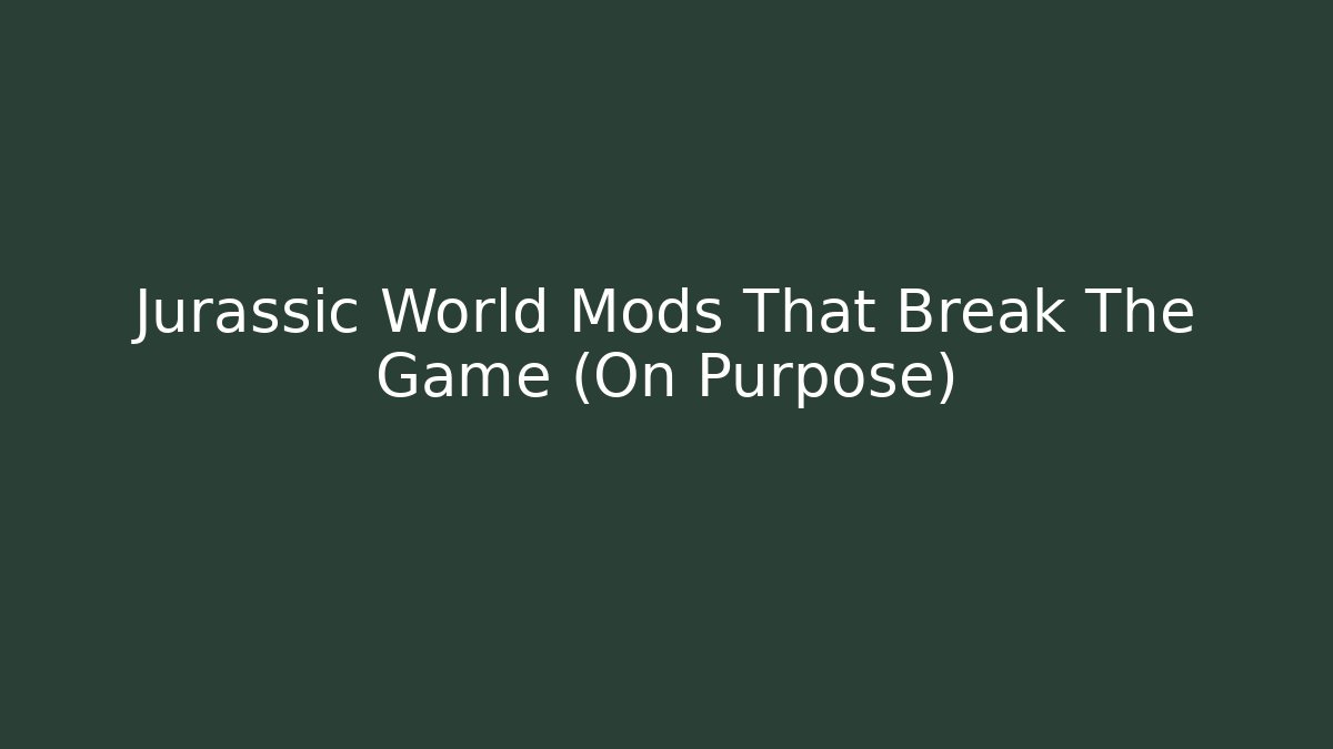Jurassic World Mods That Break The Game (On Purpose)