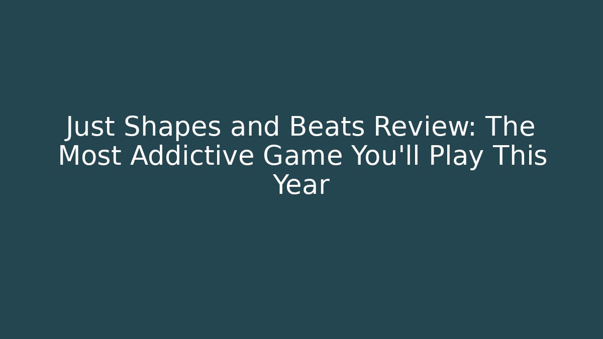 Just Shapes and Beats Review: The Most Addictive Game You'll Play This Year