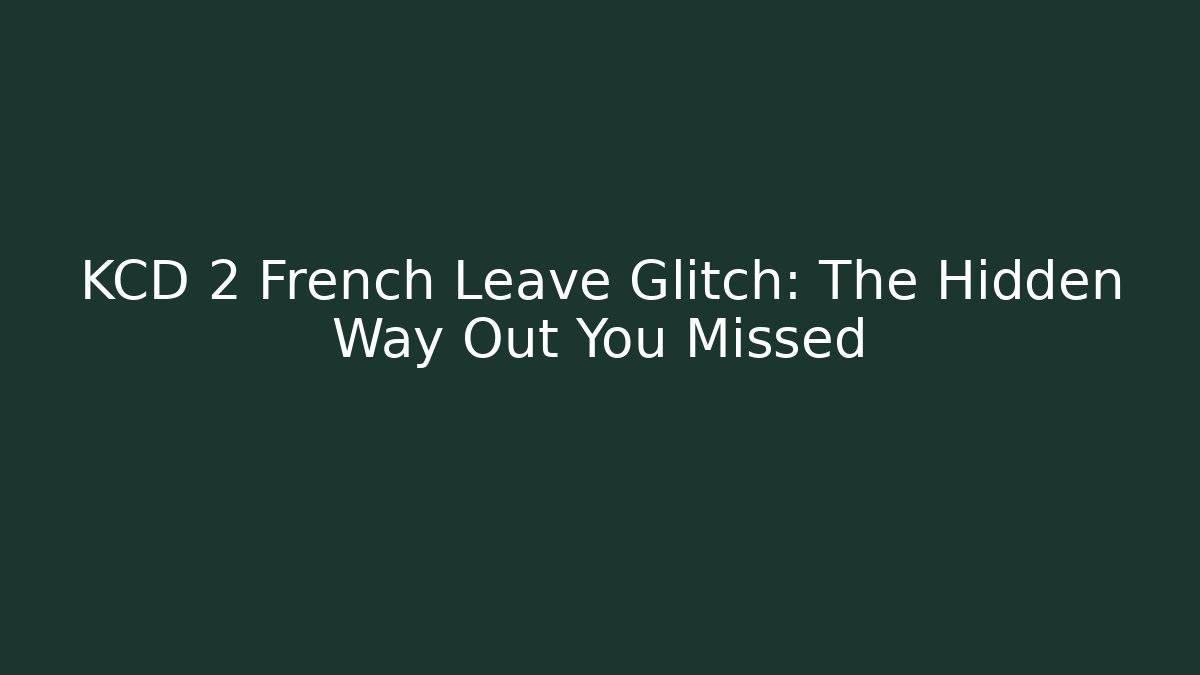 KCD 2 French Leave Glitch: The Hidden Way Out You Missed