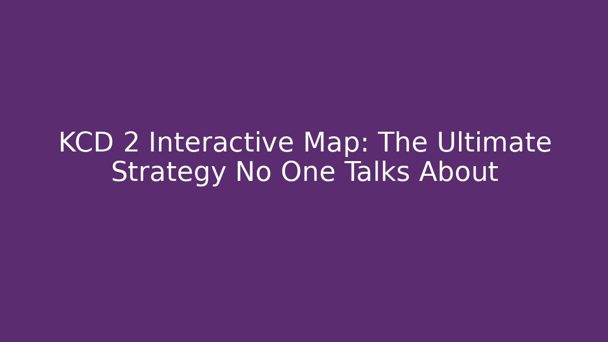 KCD 2 Interactive Map: The Ultimate Strategy No One Talks About