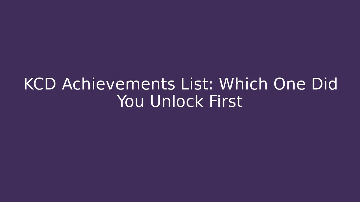 KCD Achievements List: Which One Did You Unlock First