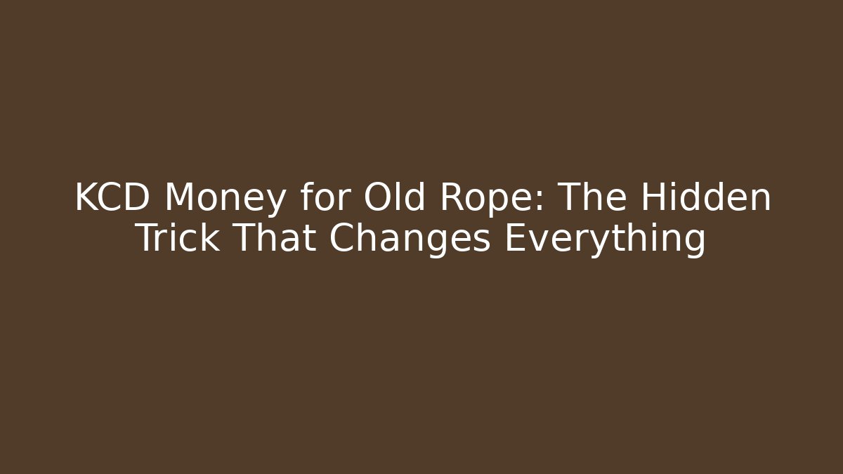 KCD Money for Old Rope: The Hidden Trick That Changes Everything - Celivion