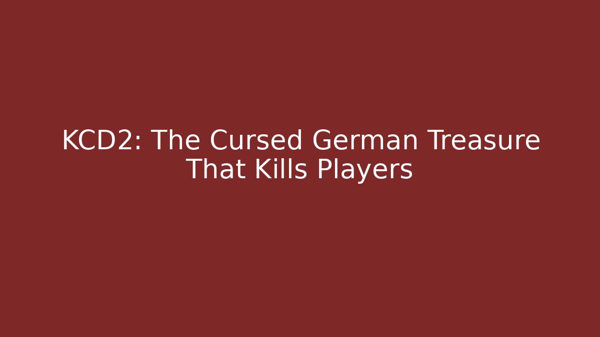 KCD2: The Cursed German Treasure That Kills Players