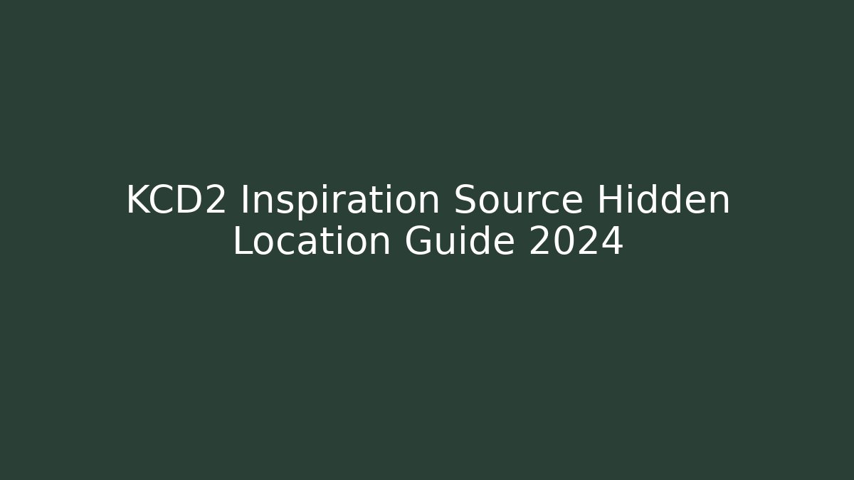 KCD2 Inspiration Source Hidden Location Guide 2024 - Celivion