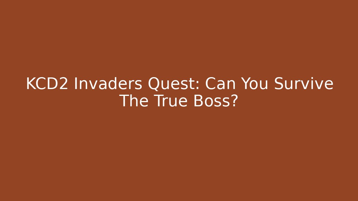 KCD2 Invaders Quest: Can You Survive The True Boss?