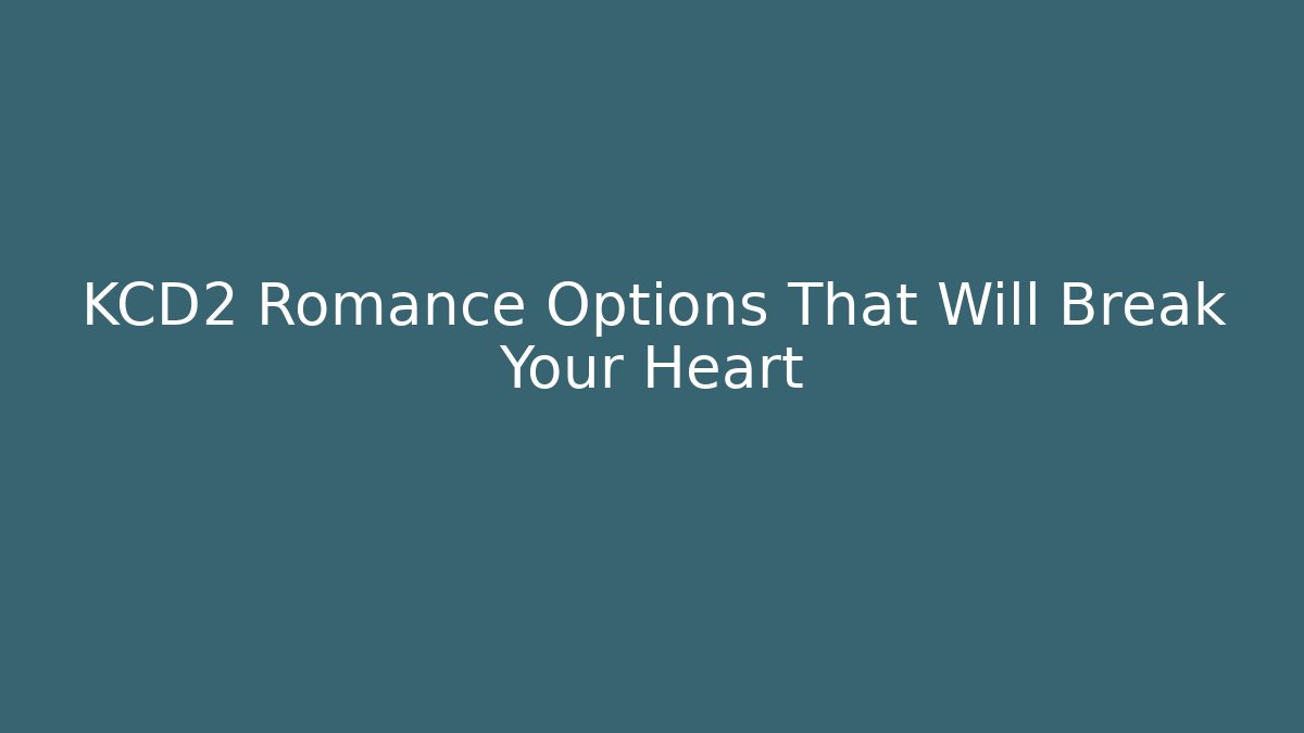 KCD2 Romance Options That Will Break Your Heart