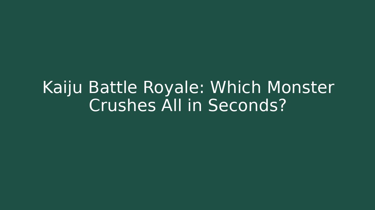 Kaiju Battle Royale: Which Monster Crushes All in Seconds?
